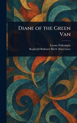 Diane of the Green Van - Leona Dalrymple,Reginald Bathurst Birch - cover