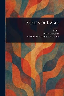Songs of Kabir - Kabir,Evelyn Underhill,Rabindranath Tagore - cover