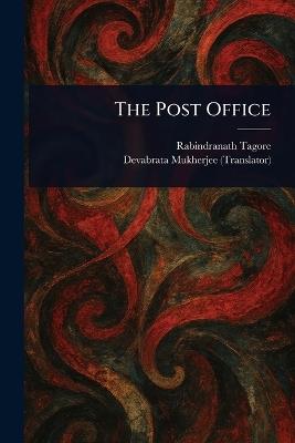 The Post Office - Rabindranath Tagore,Devabrata Mukherjee - cover