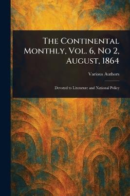 The Continental Monthly, Vol. 6, No 2, August, 1864 - Various - cover