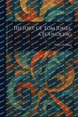 History of Tom Jones, a Foundling - Henry Fielding - cover