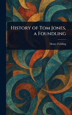 History of Tom Jones, a Foundling - Henry Fielding - cover