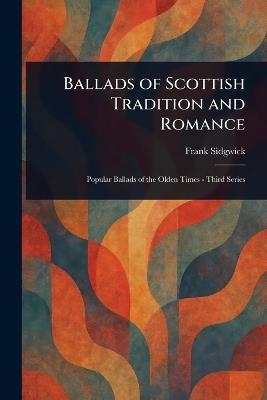 Ballads of Scottish Tradition and Romance - Frank Sidgwick - cover