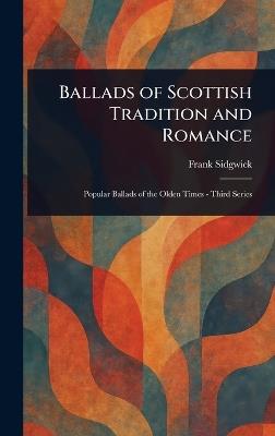 Ballads of Scottish Tradition and Romance - Frank Sidgwick - cover