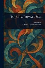 Torchy, Private Sec.