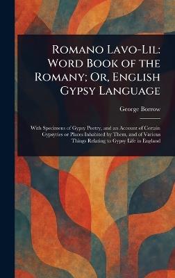 Romano Lavo-Lil: Word Book of the Romany; Or, English Gypsy Language - George Borrow - cover