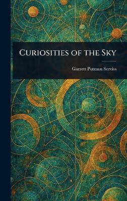 Curiosities of the Sky - Garrett Putman Serviss - cover