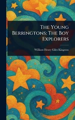 The Young Berringtons: The Boy Explorers - William Henry Giles Kingston - cover