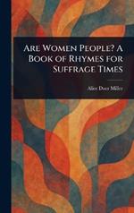 Are Women People? A Book of Rhymes for Suffrage Times