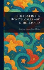 The Nest in the Honeysuckles, and Other Stories