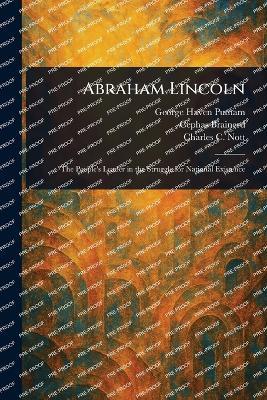 Abraham Lincoln - George Haven Putnam,Cephas Brainerd,Charles C Nott - cover