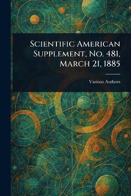 Scientific American Supplement, No. 481, March 21, 1885 - Various - cover