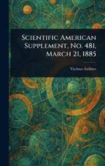 Scientific American Supplement, No. 481, March 21, 1885