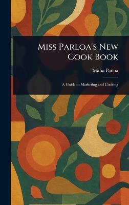 Miss Parloa's New Cook Book - Maria Parloa - cover