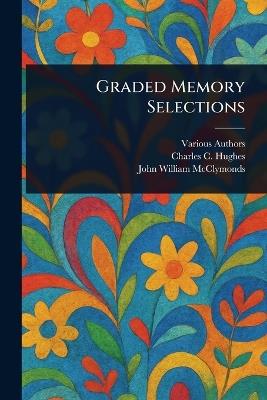 Graded Memory Selections - Various,Charles C Hughes,John William McClymonds - cover