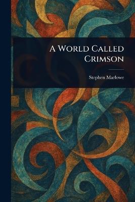 A World Called Crimson - Stephen Marlowe - cover