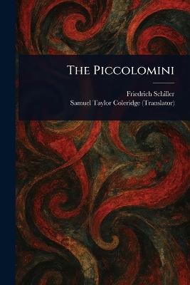 The Piccolomini - Friedrich Schiller,Samuel Taylor Coleridge - cover