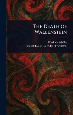 The Death of Wallenstein - Friedrich Schiller,Samuel Taylor Coleridge - cover