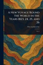 A New Voyage Round the World in the Years 1823, 24, 25, and 26