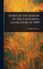 Story of the Session of the California Legislature of 1909
