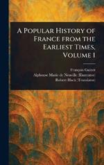 A Popular History of France From the Earliest Times, Volume 1