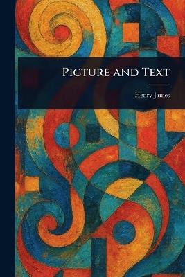 Picture and Text - Henry James - cover