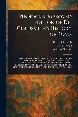 Pinnock's Improved Edition of Dr. Goldsmith's History of Rome - Oliver Goldsmith,W C (William Cooke) Taylor,William Pinnock - cover
