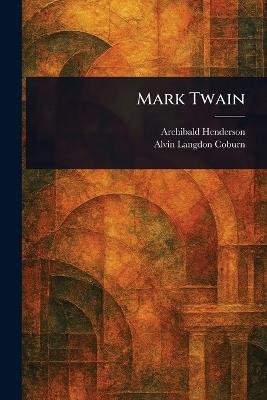 Mark Twain - Archibald Henderson,Alvin Langdon Coburn - cover