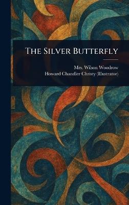 The Silver Butterfly - Wilson Woodrow,Howard Chandler Christy - cover