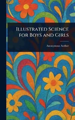 Illustrated Science for Boys and Girls - Anonymous - cover