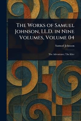 The Works of Samuel Johnson, LL.D. in Nine Volumes, Volume 04 - Samuel Johnson - cover