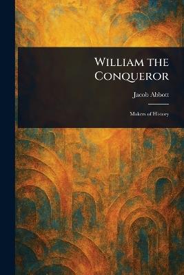 William the Conqueror - Jacob Abbott - cover
