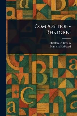 Composition-Rhetoric - Stratton D (Stratton Duluth) Brooks,Marietta Hubbard - cover
