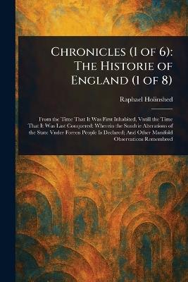 Chronicles (1 of 6): The Historie of England (1 of 8) - Raphael Holinshed - cover