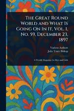 The Great Round World and What Is Going On In It, Vol. 1, No. 59, December 23, 1897