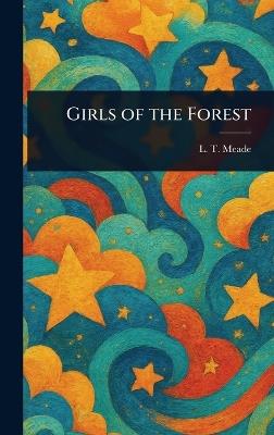 Girls of the Forest - L T Meade - cover