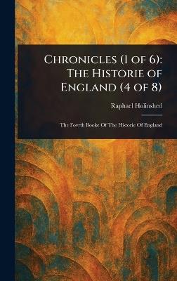 Chronicles (1 of 6): The Historie of England (4 of 8) - Raphael Holinshed - cover
