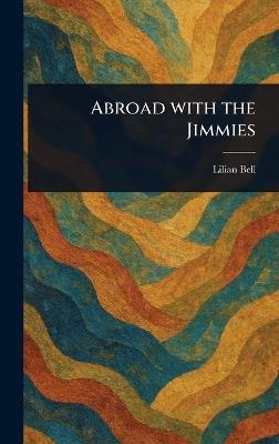 Abroad With the Jimmies - Lilian Bell - cover