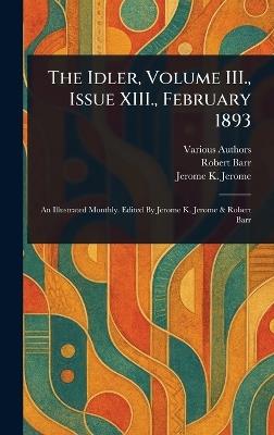 The Idler, Volume III., Issue XIII., February 1893 - Various,Robert Barr,Jerome K (Jerome Klapka) Jerome - cover