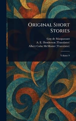 Original Short Stories - Guy De Maupassant,A E Henderson,Albert Cohn McMaster - cover