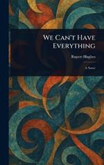 We Can't Have Everything