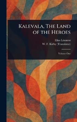 Kalevala, The Land of the Heroes - Elias Lönnrot,W F (William Forsell) Kirby - cover