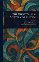 The Ghost Ship: A Mystery of the Sea