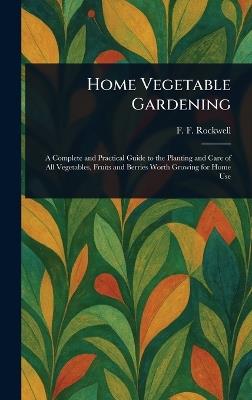 Home Vegetable Gardening - F F (Frederick Frye) Rockwell - cover