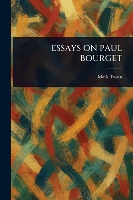 Essays on Paul Bourget - Mark Twain - cover