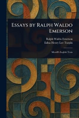 Essays by Ralph Waldo Emerson - Ralph Waldo Emerson,Edna Henry Lee Turpin - cover