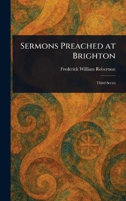Sermons Preached at Brighton - Frederick William Robertson - cover