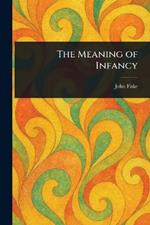 The Meaning of Infancy