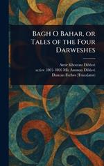 Bagh O Bahar, or Tales of the Four Darweshes