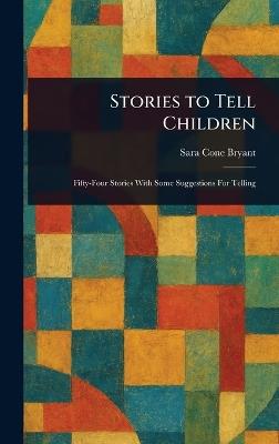 Stories to Tell Children - Sara Cone Bryant - cover